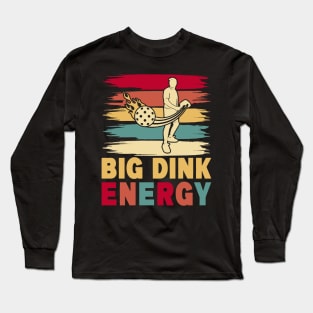 Pickleball Big Dink Energy Long Sleeve T-Shirt